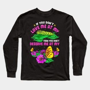 Cute Then You Don't Deserve Me At My Butterfly Long Sleeve T-Shirt